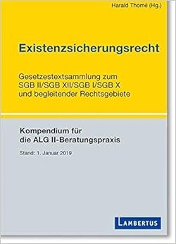 Existenzsicherungsrecht: SGB II/SGB XII/SGB I/SGB X und begleitende Rechtsgebiete - Für die ...